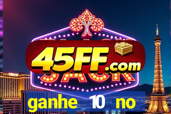 ganhe 10 no cadastro bet